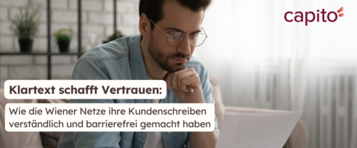 Ein Foto von einem Mann, der ein Blatt Papier in der Hand hält und nachdenkt. Darauf steht "Klartext schafft Vertrauen: Wie die Wiener Netze ihre Kundenschreiben verständlich und barrierefrei gemacht haben"Ein Foto von einem Mann, der ein Blatt Papier in der Hand hält und nachdenkt. Darauf steht "Klartext schafft Vertrauen: Wie die Wiener Netze ihre Kundenschreiben verständlich und barrierefrei gemacht haben"