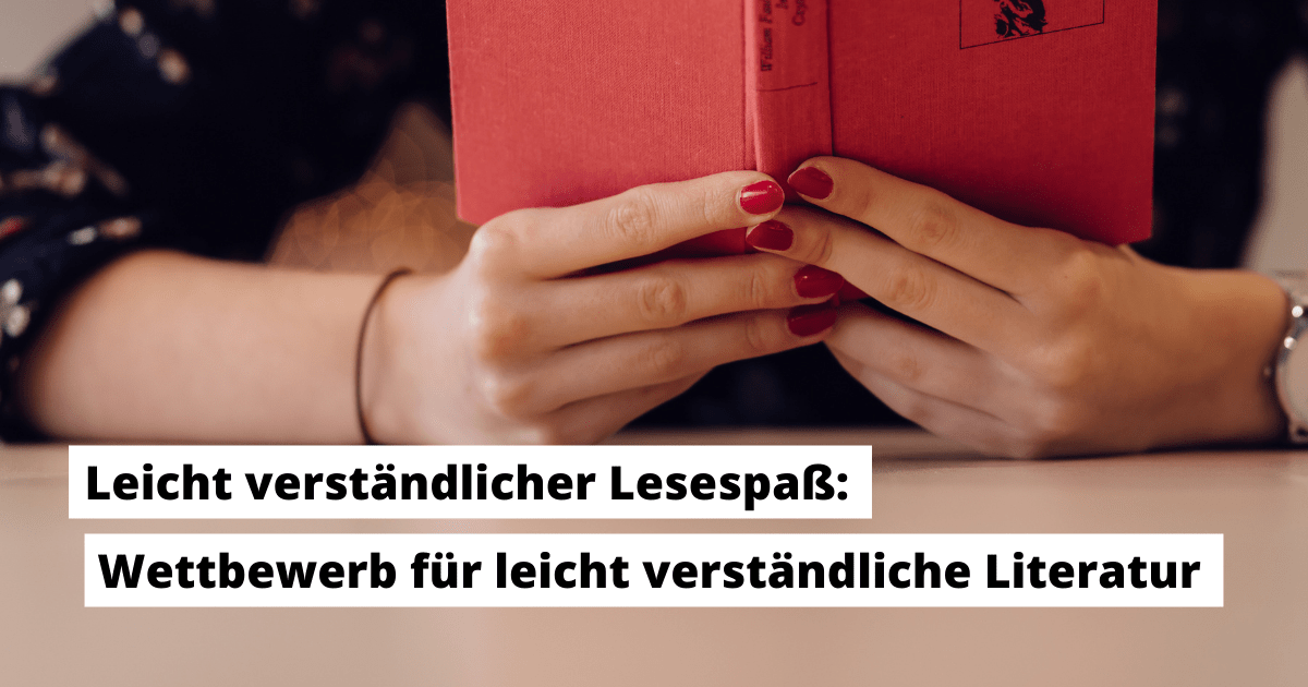 Bild von Frau mit Buch und Text: "Leicht verständlicher Lesespaß: Wettbewerb für leicht verständliche Literatur"